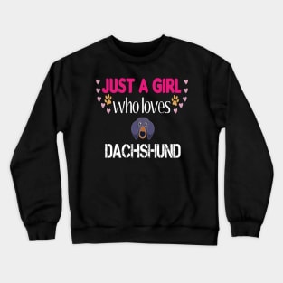 Just a Girl Who Loves Dachshunds Crewneck Sweatshirt